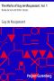 [Gutenberg 21327] • The Works of Guy de Maupassant, Vol. 1 / Boule de Suif and Other Stories